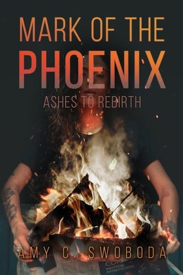 Mark of the Phoenix: Ashes to Rebirth Paperback Dorrance Publishing Co.