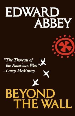 Beyond the Wall: Essays from the Outside by Abbey, Edward