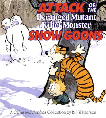 Attack of the Deranged Mutant Killer Monster Snow Goons: A Calvin and Hobbes Collection by Watterson, Bill