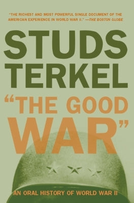 The Good War: An Oral History of World War II Paperback New Press