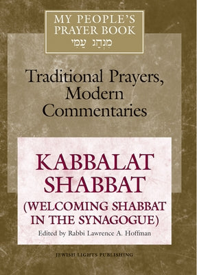 My People's Prayer Book Vol 8: Kabbalat Shabbat (Welcoming Shabbat in the Synagogue) Paperback Jewish Lights Publishing