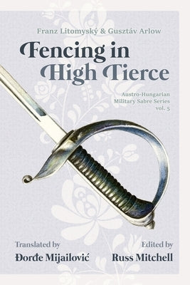 Sabre Fencing in High Tierce Paperback Independently Published