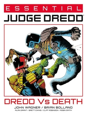 Essential Judge Dredd: Dredd vs. Death: Volume 4 by Wagner, John