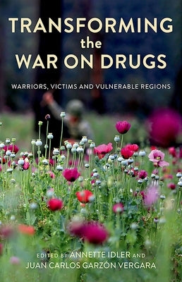 Transforming the War on Drugs: Warriors, Victims and Vulnerable Regions Paperback Oxford University Press, USA