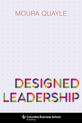 Designed Leadership by Quayle, Moura