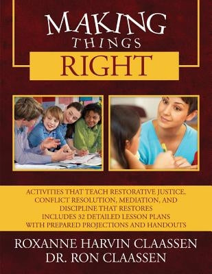 Making Things Right: Activities that Teach Restorative Justice, Conflict Resolution, Mediation, and Discipline That Restores Includes 32 De Createspace Independent Publishing Platform