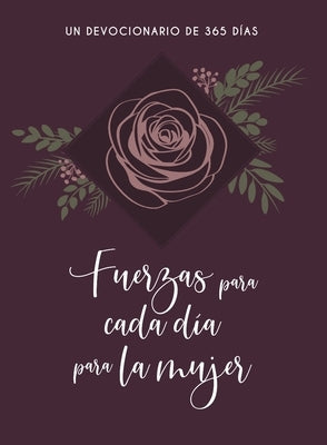 Fuerzas Para Cada Día Para La Mujer: Un Devocionario de 365 Dias by Broadstreet Publishing Group LLC