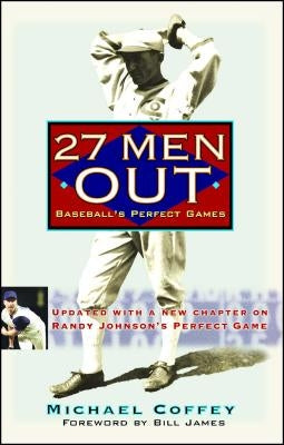 27 Men Out: Baseball's Perfect Games by Coffey, Michael