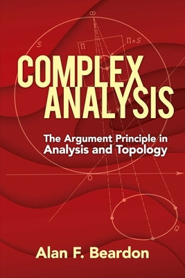 Complex Analysis: The Argument Principle in Analysis and Topology Paperback Dover Publications