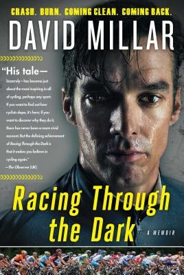 Racing Through the Dark: Crash, Burn, Coming Clean, Coming Back by Millar, David