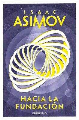 Hacia La Fundación / Forward the Foundation by Asimov, Isaac