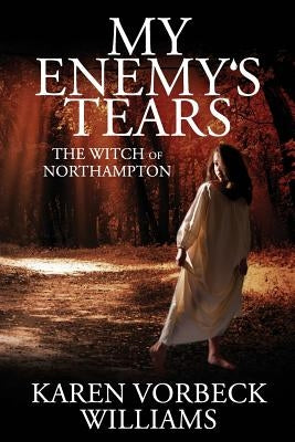 My Enemy's Tears: The Witch of Northampton Paperback Fawkes Press, LLC