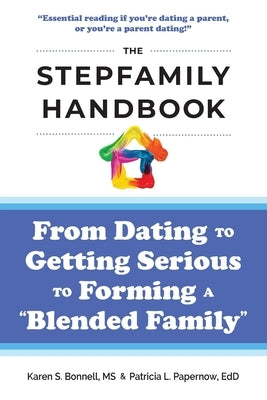 The Stepfamily Handbook: From Dating, to Getting Serious, to forming a Blended Family by Papernow, Patricia