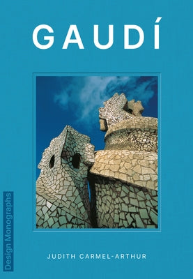 Design Monograph: Gaudí by Carmel-Arthur, Judith