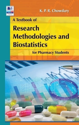 A Textbook of Research Methodology and Biostatistics for Pharmacy Students by Chowdary, K. P. R.