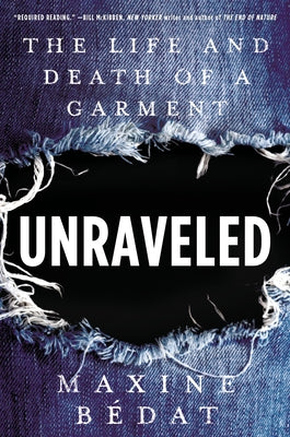 Unraveled: The Life and Death of a Garment by Bedat, Maxine