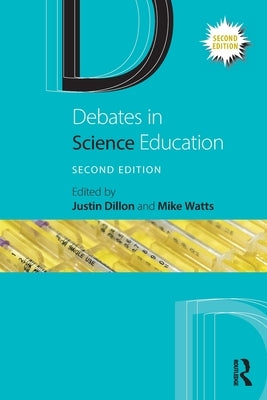 Debates in Science Education by Dillon, Justin