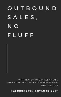 Outbound Sales, No Fluff: Written by two millennials who have actually sold something this decade. Paperback Independently Published