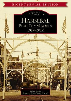 Hannibal: Bluff City Memories, 1819-2019 Paperback Arcadia Publishing (SC)