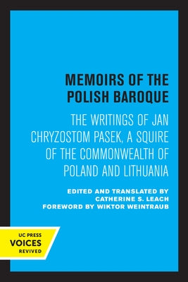 Memoirs of the Polish Baroque: The Writings of Jan Chryzostom Pasek, a Squire of the Commonwealth of Poland and Lithuania Paperback University of California Press