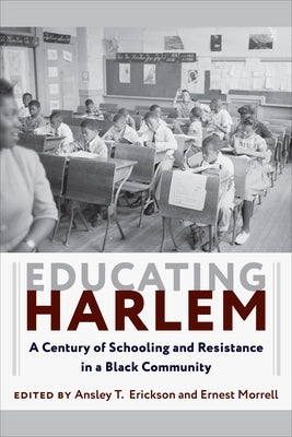 Educating Harlem: A Century of Schooling and Resistance in a Black Community Paperback Columbia University Press