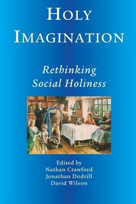 Holy Imagination, Rethinking Social Holiness by Crawford, Nathan