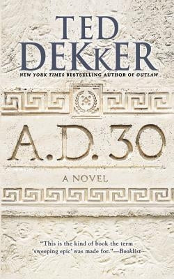 A.D. 30 by Dekker, Ted