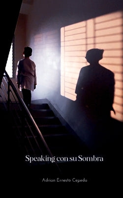 Speaking con su Sombra by Cepeda, Adrian Ernesto