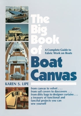 The Big Book of Boat Canvas: A Complete Guide to Fabric Work on Boats by Lipe, Karen