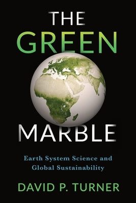 The Green Marble: Earth System Science and Global Sustainability Paperback Columbia University Press