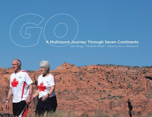 Go: A Multisport Journey through Seven Continents by Wragg, John