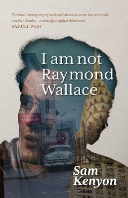 I Am Not Raymond Wallace by Kenyon, Sam