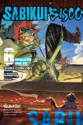 Sabikui Bisco, Vol. 6 (Light Novel): Miraculous Final Cut Paperback Yen on