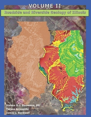 Roadside and Riverside Geology of Illinois: Volume II by Arrospide, Teresa