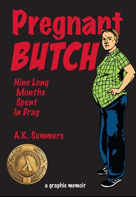 Pregnant Butch: Nine Long Months Spent in Drag by Summers, A. K.