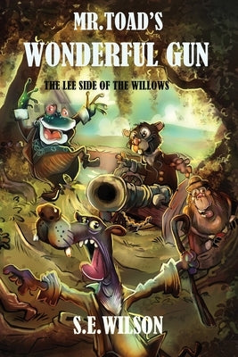 Mr.Toad's Wonderful Gun by Wilson, S. E.