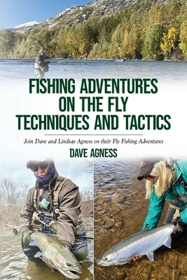 Fishing Adventures on The Fly Techniques and Tactics Paperback Palmetto Publishing