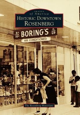Historic Downtown Rosenberg Paperback Arcadia Publishing (SC)
