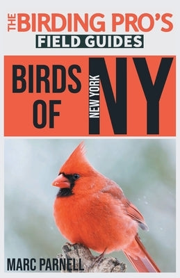 Birds of New York (The Birding Pro's Field Guides) by Parnell, Marc