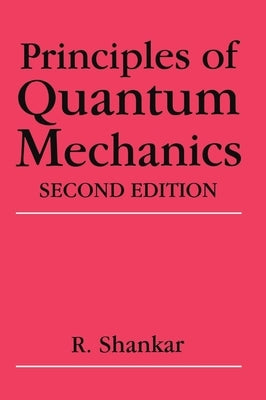 Principles of Quantum Mechanics by Shankar, R.