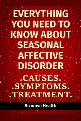 Everything you need to know about Seasonal Affective Disorder: Causes, Symptoms, Treatment by Health, Bizmove