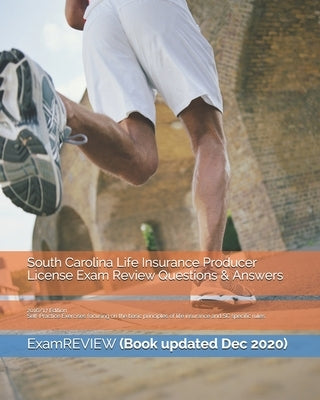 South Carolina Life Insurance Producer License Exam Review Questions & Answers 2016/17 Edition: Self-Practice Exercises focusing on the basic principl by Examreview