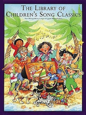 The Library of Children's Song Classics by Hal Leonard Corp