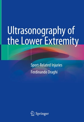 Ultrasonography of the Lower Extremity: Sport-Related Injuries by Draghi, Ferdinando