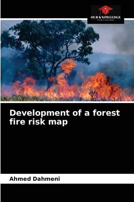 Development of a forest fire risk map Paperback Our Knowledge Publishing