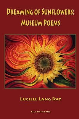 Dreaming of Sunflowers: Museum Poems Paperback Blue Light Press