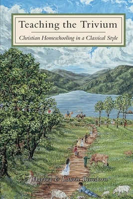 Teaching The Trivium: Christian Homeschooling in a Classical Style Paperback Trivium Pursuit