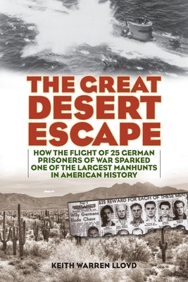 The Great Desert Escape: How the Flight of 25 German Prisoners of War Sparked One of the Largest Manhunts in American History Paperback Lyons Press