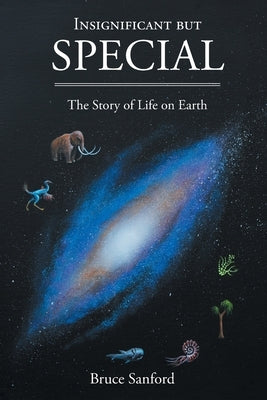 Insignificant but Special: The Story of Life on Earth Paperback Page Publishing, Inc.