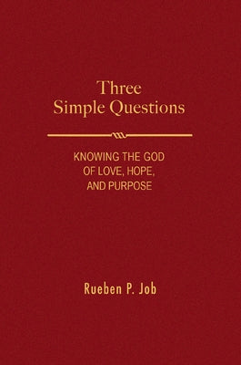 Three Simple Questions: Knowing the God of Love, Hope, and Purpose Paperback Abingdon Press